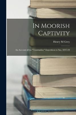 In Moorish Captivity By Grey 9781018121888 (Paperback)
