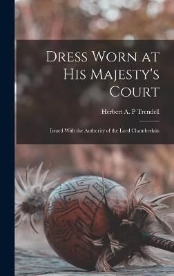 Dress Worn at His Majesty's Court By Trendell 9781018122540 (Hardback)