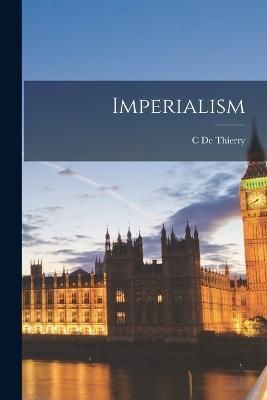 Imperialism By De Thierry 9781018123639 (Paperback)