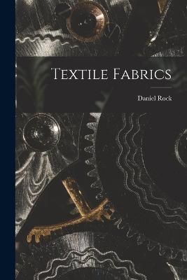 Textile Fabrics By Rock 9781018125015 (Paperback)