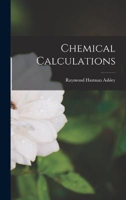 Chemical Calculations By Ashley 9781018132709 (Hardback)