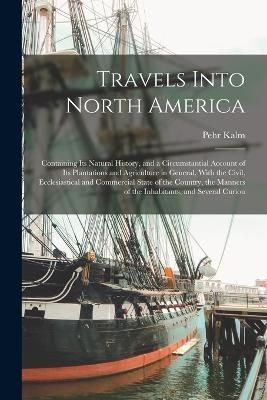 Travels Into North America By Kalm 9781018147406 (Paperback)