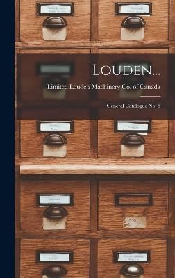 Louden... By Limited Louden Machinery Co of Canada (creator)
