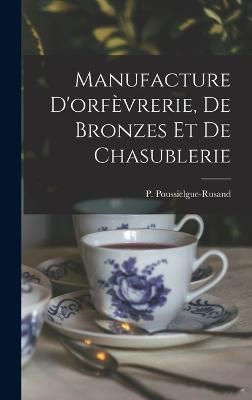 Manufacture d'orfèvrerie, de bronzes et de chasublerie 9781018162812