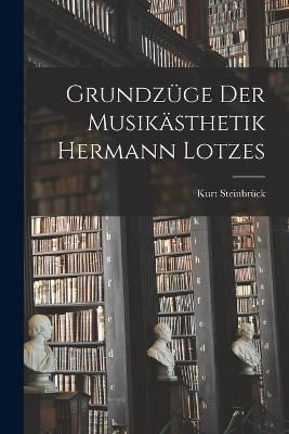 Grundzüge der Musikästhetik Hermann Lotzes By Steinbrück