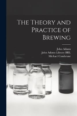 Theory and Practice of Brewing By Combrune 9781018168524 (Paperback)