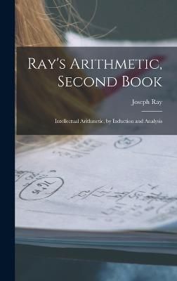 Ray's Arithmetic, Second Book By Ray 9781018169682 (Hardback)