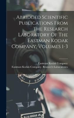 Abridged Scientific Publications From The Research Laboratory Of The Eastman Kodak Company, Volumes 1-3