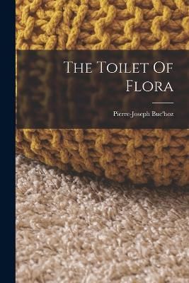 Toilet Of Flora By Buc'hoz 9781018180229 (Paperback)
