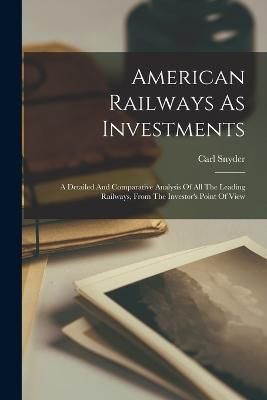 American Railways As Investments By Snyder 9781018180830 (Paperback)