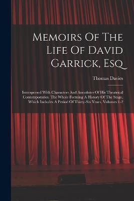 Memoirs Of The Life Of David Garrick, Esq By Davies 9781018182605