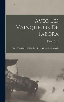 Avec Les Vainqueurs De Tabora By Daye 9781018187143 (Hardback)