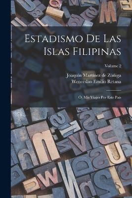 Estadismo De Las Islas Filipinas By Joaquín Martínez de Zúñiga