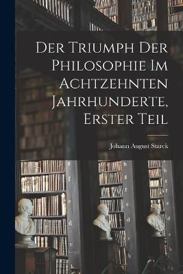 Triumph der Philosophie im achtzehnten Jahrhunderte, Erster Teil