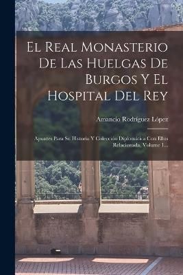 Real Monasterio De Las Huelgas De Burgos Y El Hospital Del Rey