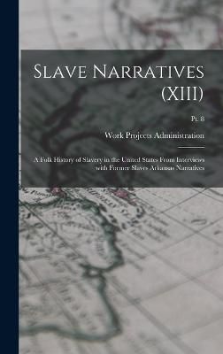 Slave Narratives (XIII) By Work Projects Administration 9781018213880