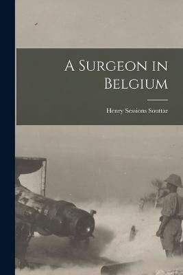 Surgeon in Belgium By Souttar 9781018214276 (Paperback)