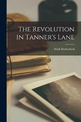 Revolution in Tanner's Lane By Rutherford 9781018214986 (Paperback)