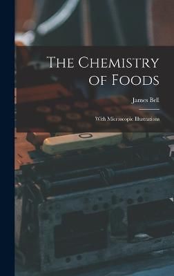 Chemistry of Foods By Bell 9781018217314 (Hardback)