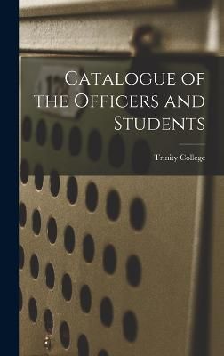 Catalogue of the Officers and Students By College (Hartford (Hardback)
