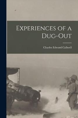 Experiences of a Dug-out By Callwell 9781018221526 (Paperback)