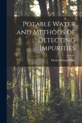 Potable Water and Methods of Detecting Impurities By Baker (Paperback)