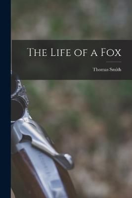 Life of a Fox By Smith 9781018244235 (Paperback)