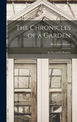 Chronicles of a Garden By Wilson 9781018244501 (Hardback)