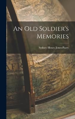 Old Soldier's Memories By Jones-Parry 9781018250441 (Hardback)