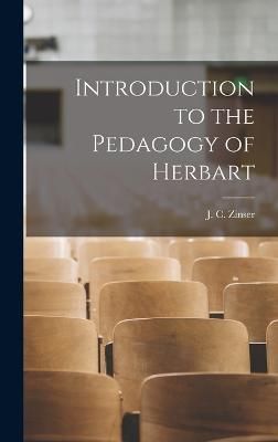Introduction to the Pedagogy of Herbart By Zinser 9781018272641