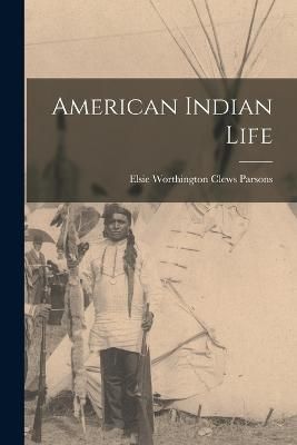American Indian Life By Elsie Worthington Clews 9781018278339