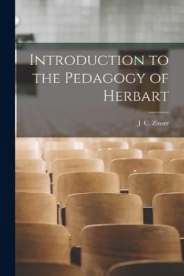 Introduction to the Pedagogy of Herbart By Zinser 9781018278353