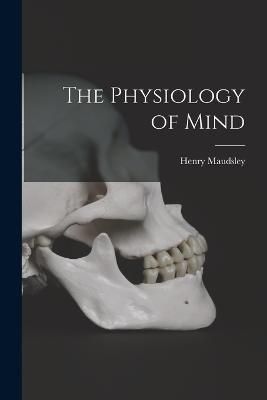 Physiology of Mind By Henry 9781018288680 (Paperback)
