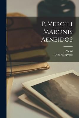 P. Vergili Maronis Aeneidos By Sidgwick 9781018301051 (Paperback)