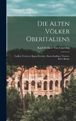 alten Völker Oberitaliens By Von Czoernig 9781018304236 (Hardback)