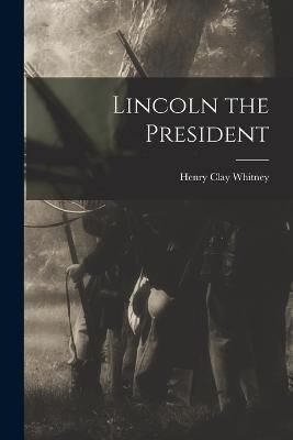 Lincoln the President By Whitney 9781018313412 (Paperback)