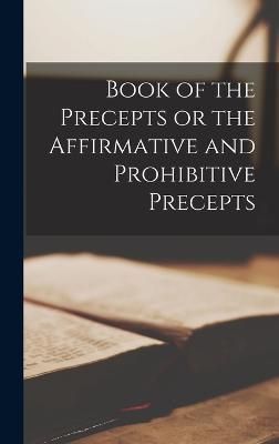 Book of the Precepts or the Affirmative and Prohibitive Precepts