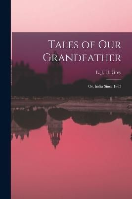 Tales of Our Grandfather By Grey 9781018315065 (Paperback)