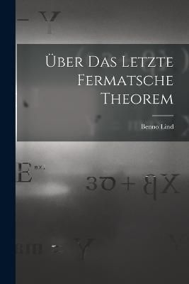 Über Das Letzte Fermatsche Theorem By Lind 9781018317182 (Paperback)
