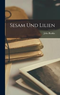 Sesam Und Lilien By Ruskin 9781018331874 (Hardback)