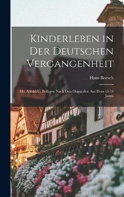 Kinderleben in Der Deutschen Vergangenheit By Boesch 9781018334332