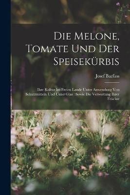 Melone, Tomate Und Der Speisekürbis By Barfuss 9781018342535