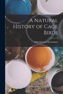 Natural History of Cage Birds By Keulemans 9781018350165 (Paperback)