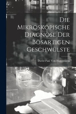 Mikroskopische Diagnose Der Bösartigen Geschwülste By Von Hansemann