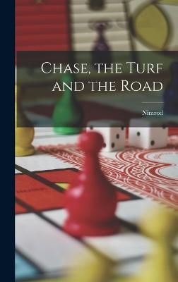 Chase, the Turf and the Road By Nimrod 9781018351094 (Hardback)