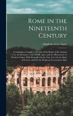 Rome in the Nineteenth Century By Eaton 9781018351285 (Hardback)