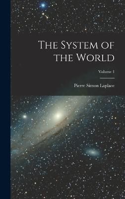 System of the World; Volume 1 By Laplace 9781018353951 (Hardback)