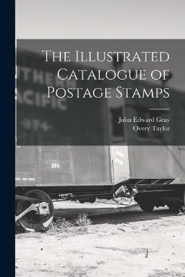 Illustrated Catalogue of Postage Stamps By Gray 9781018357317