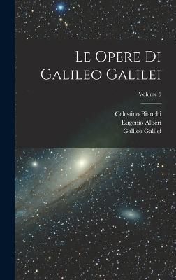 Opere Di Galileo Galilei; Volume 5 By Bianchi 9781018361314 (Hardback)