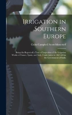 Irrigation in Southern Europe By Scott-Moncrieff 9781018361802